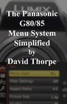 The Panasonic G80/85 Menu System Simplified