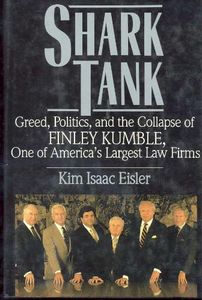 Shark Tank: Greed, Politics, and the Collapse of Finley Kumble, One of America's Largest Law Firms