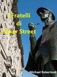 I Fratelli di Baker Street: Le Lettere di Baker Streer #2 (The Baker Street Letters #2) (Le Lettere di Baker Street - The Baker Street Letters - (sei romanzi)) (Italian Edition)