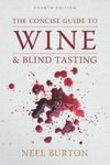 The Concise Guide to Wine and Blind Tasting: Combined Edition