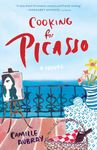 Cooking for Picasso: A Novel