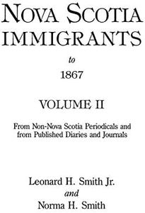 Nova Scotia Immigrants to 1867, Volume II: 2