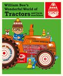 William Bee’s Wonderful World of Tractors and Farm Machines (William Bee's Wonderful World)