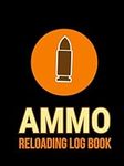 Ammo Reloading Log Book: Reloading 