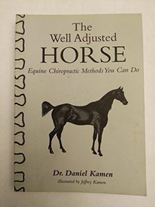 The Well Adjusted Horse: Equine Chiropractic Methods You Can Do