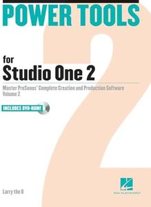 Power Tools for Studio One 2: Master PreSonus' Complete Creation and Performance Software Volume 2 (