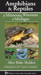 Amphibians & Reptiles of Minnesota, Wisconsin & Michigan: A Field Guide to All 77 Species & Subspecies (Naturalist Series)