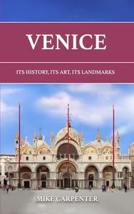 Venice: Its History, Its Art, Its Landmarks