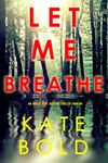 Let Me Breathe (An Ashley Hope Suspense Thriller—Book 4)