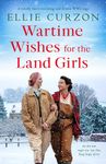 Wartime Wishes for the Land Girls: A totally heart-warming and festive WW2 saga (A Village at War)