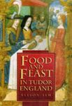 Food and Feast in Tudor England