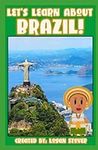 Let’s Learn About Brazil!: A histor