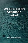 EMS Police and Fire Scanner Logbook