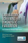 Laboratory Screening and Diagnostic Evaluation: An Evidence-Based Approach