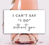 I Can't Say I Do Without You Bridesmaid Proposal Mini Champagne Labels - Set of 8 (Black)