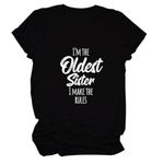 I'm The Oldest Sister T-Shirts Sister Life Shirt Bestie Short Sleeve Women Crewneck Tee Tops Sister Gift Shirt, Black, Medium