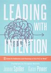 Leading With Intention: Eight Areas for Reflection and Planning in Your PLC at Work® (40+ Educational Leadership Practices You Can Use in Your School Today)