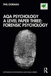 AQA Psychology A Level Paper Three: Forensic Psychology: 3 (Extending Knowledge and Skills)