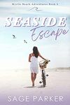 Seaside Escape (Myrtle Beach Adventures Book 6)