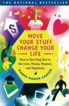 Move Your Stuff, Change Your Life: How to Use Feng Shui to Get Love, Money, Respect and Happiness