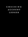 Checking Account Ledger: 110 Pages - 8.5" x 11" | Checking Account Register | Check Book Registrar | Check Accounts Ledger Book Record Notebook | Bank / Banking Transaction Log Book