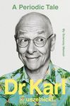 A Periodic Tale: My Sciencey memoir, the life-long experiment of Australia's favourite science champion Dr Karl Kruszelnicki, for fans of David Attenborough, Adam Spencer and Brian Cox