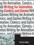 Writing for Animation, Comics, and Games