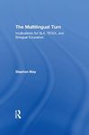 The Multilingual Turn: Implications for SLA, TESOL, and Bilingual Education