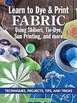 Learn to Dye & Print Fabric Using S