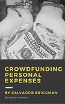 Crowdfunding Personal Expenses: Get Funding for Education, Travel, Volunteering, Emergencies, Bills, and more!