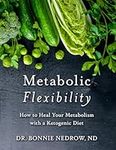 Metabolic Flexibility: How to Heal Your Metabolism with a Ketogenic Diet