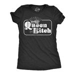 Womens Queen Bitch Tshirt Funny Sarcastic Tee for Ladies Funny Womens T Shirts Funny Sarcastic T Shirt Women's Novelty T Shirts Black L