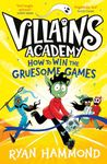 How to Win the Gruesome Games (Volume 3) (Villains Academy)