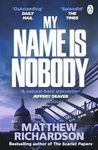 My Name Is Nobody: BESTSELLING AUTHOR OF THE SCARLET PAPERS: THE TIMES THRILLER OF THE YEAR 2023