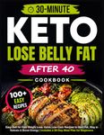 Easy Keto Diet Cookbook for Fast Weight Loss: 120+ Quick 30-Minute Low-Carb Recipes to Burn Fat, Stay in Ketosis & Boost Energy | Includes a 30-Day Meal Plan for Beginners