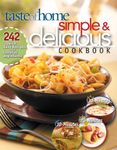 Taste of Home Simple & Delicious Cookbook: 242 quick, easy recipes with everyday ingredients