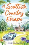 A Scottish Country Escape: The feel-good romance to cosy up with in 2024 (Scottish Escapes, Book 4)