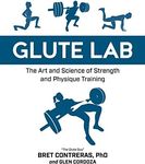 Glute Lab: The Art and Science of Strength and Physique Training