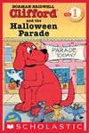 Clifford and the Halloween Parade (Scholastic Reader, Level 1)