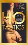 Ho Tactics - Gold Edition (New For 2024): How To MindF**k A Man Into Spending, Spoiling, and Sponsoring