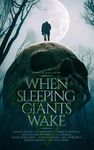 When Sleeping Giants Wake (Fantasy Anthologies)