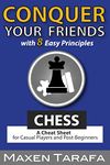 Chess: Conquer your Friends with 8 Easy Principles: A Cheat Sheet for Casual Players and Post-Beginners