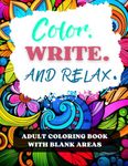 Color Write And Relax: Stress Relief Coloring Book : Easy and Relaxing Patterns With Spaces To Write