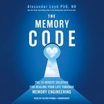 The Memory Code: The 10-Minute Solution for Healing Your Life Through Memory Engineering - Library Edition