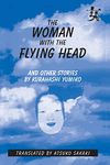 The Woman with the Flying Head and Other Stories (Japanese Women Writers in Translation)