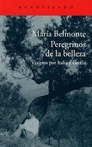 Peregrinos de la belleza: Viajeros por Italia y Grecia: 309 (El Acantilado)