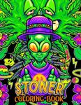 Stoner Coloring Book: 50+ Trippy Psychedelic Coloring Pages for Adults, 420 Weed Coloring Book For Relaxation And Stress Relief, Awesome Gift for Men and Women