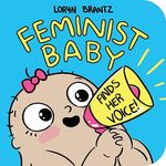 FEMINIST BABY FINDS HER VOICE!