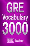 Official GRE Vocabulary 3000 : Become a True Master of GRE Vocabulary...Quickly (Vocabulary 3000 Series)