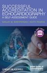 Successful Accreditation in Echocardiography - A Self-Assessment Guide